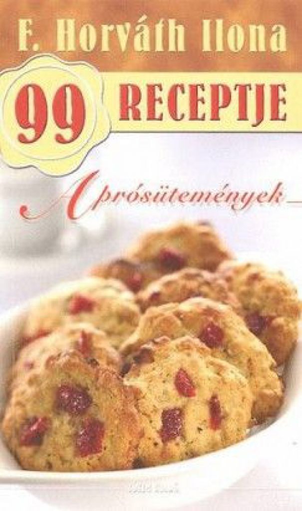 Aprósütemények - F. Horváth Ilona 99 receptje 17.