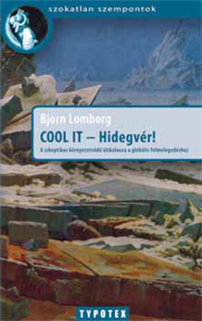 Cool it - Hidegvér! - a szkeptikus környezetvédő útikalauza a globális felmelegedéshez