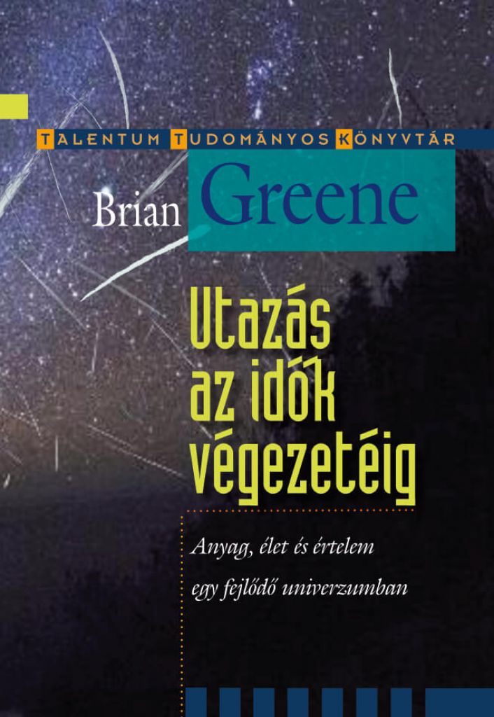 Brian Greene - Utazás az idők végezetéig