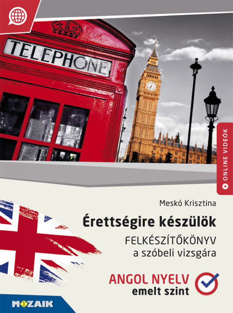 Meskó Krisztina - Érettségire készülök ‒ Angol nyelv, emelt szint ‒ Felkészítőkönyv a szóbeli vizsgára (MS-2377U) 