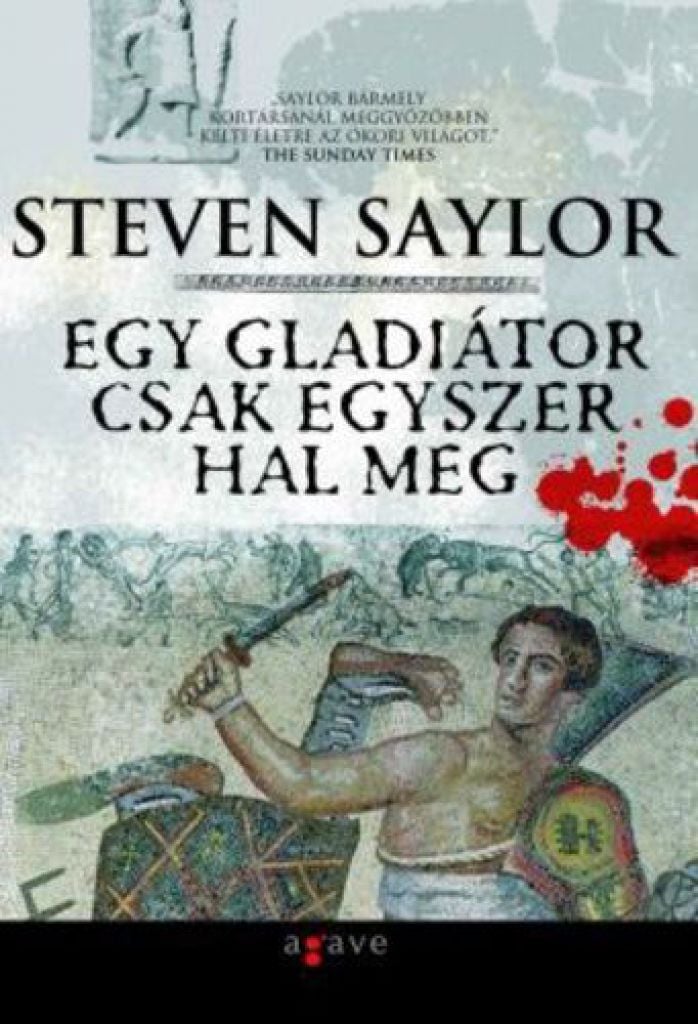Steven Saylor - Egy gladiátor csak egyszer hal meg