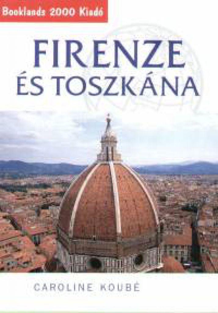 Firenze és Toszkána - Útikalauz