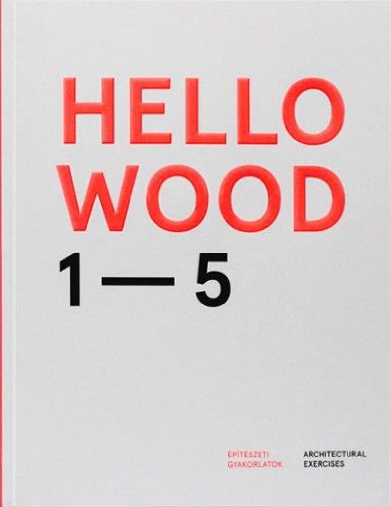 Hello Wood 1-5 - Építészeti gyakorlatok