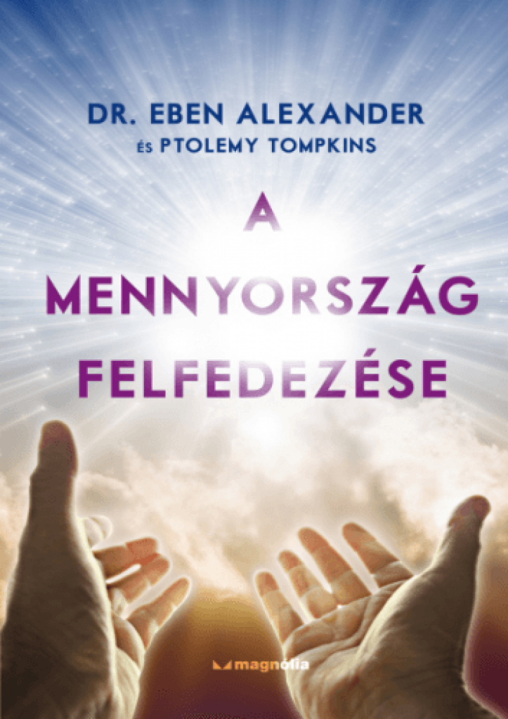 Dr. Eben Alexander - A mennyország felfedezése