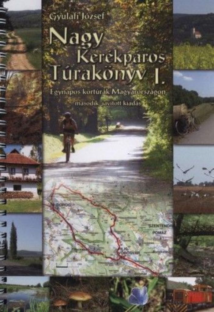 Nagy kerékpáros túrakönyv I. - Egynapos körtúrák Magyarországon