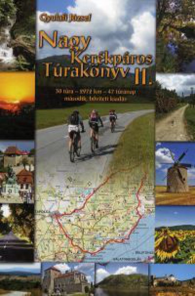 Nagy kerékpáros túrakönyv II. - 30 túra - 2972 km - 47 túranap