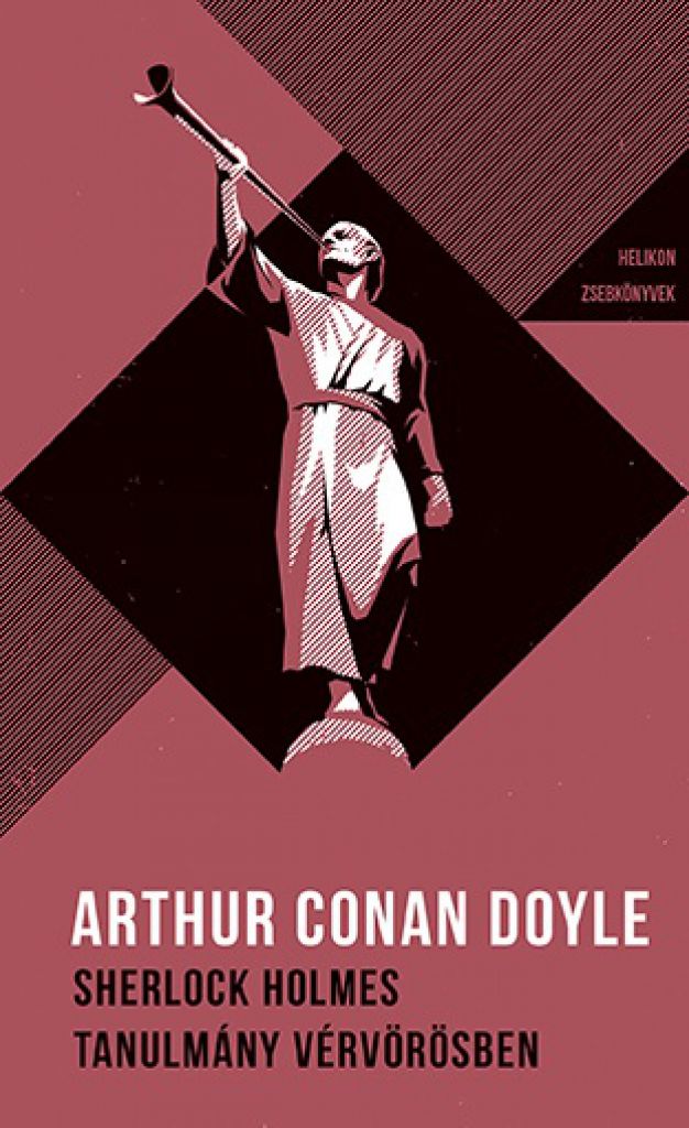 Sir Arthur Conan Doyle - Sherlock Holmes – Tanulmány vérvörösben - Helikon Zsebkönyvek 23.
