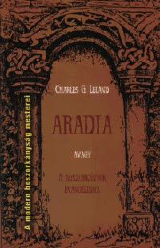 Charles G. Leland - Aradia, avagy A boszorkányok evangéliuma