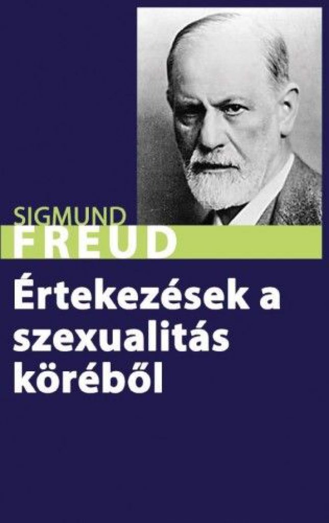 Sigmund Freud - Értekezések a szexualitás köréből