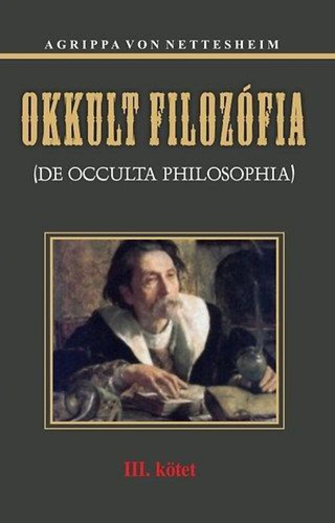 Heinrich Cornelius Agrippa von Nettesheim - Okkult filozófia III. kötet