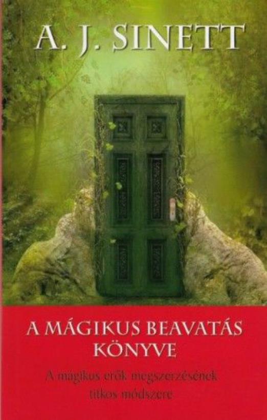 A mágikus beavatás könyve - A mágikus erők megszerzésének titkos módszere