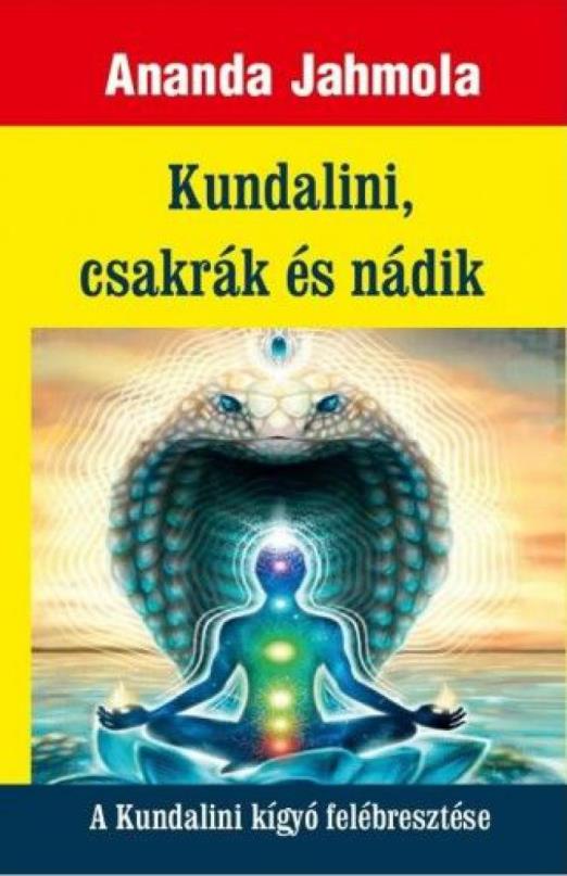 Kundalini, csakrák és nádik - A Kundalini kígyó felébresztése