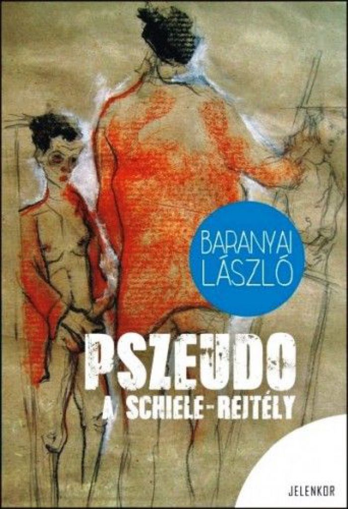 Baranyai László - Pszeudo - A Schiele rejtély