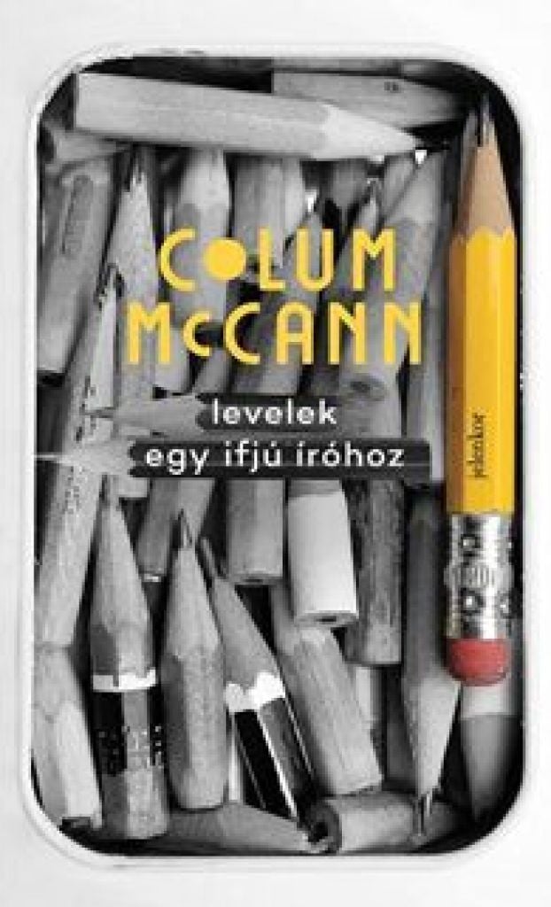 Colum McCann  - Levelek egy ifjú íróhoz