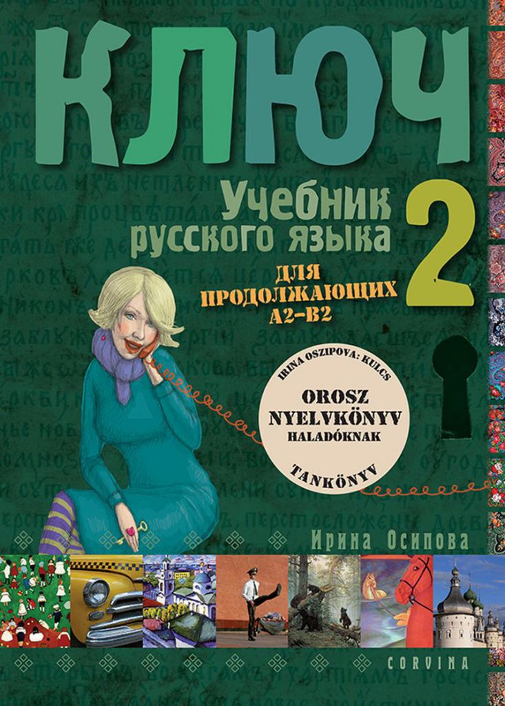 Irina Oszipova - Kulcs II. - Orosz nyelvkönyv középhaladóknak - tankönyv