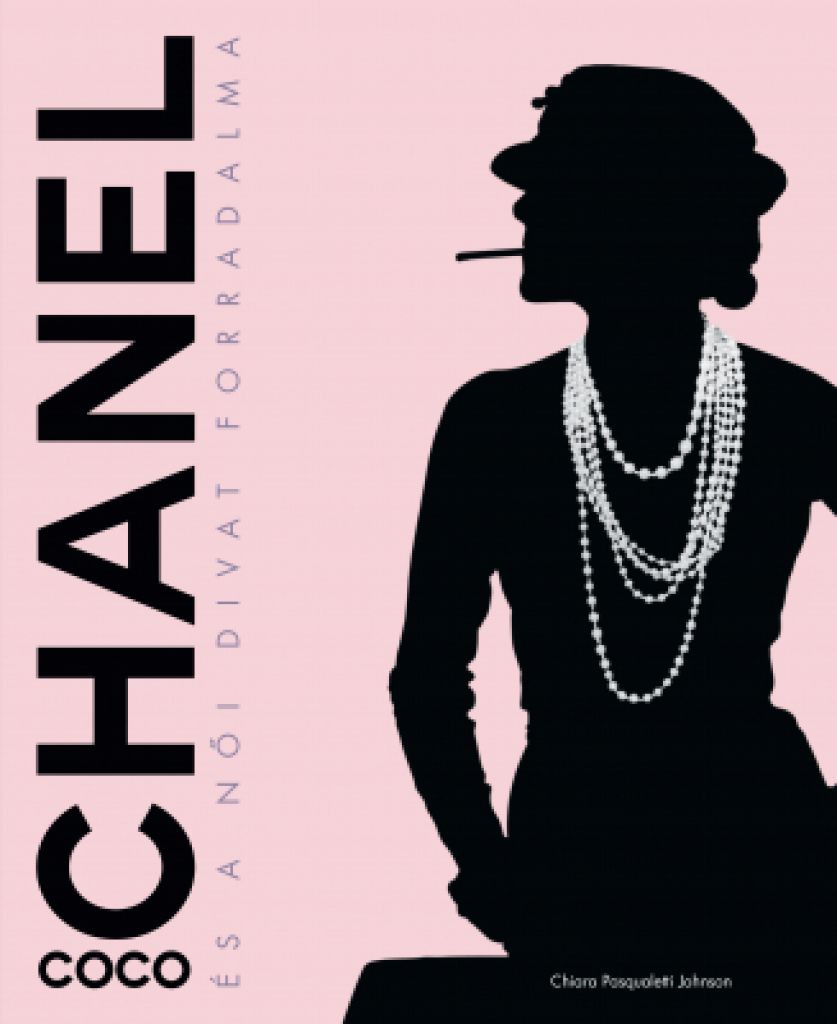 Chiara Pasqualetti Johnson - Coco Chanel és a női divat forradalma