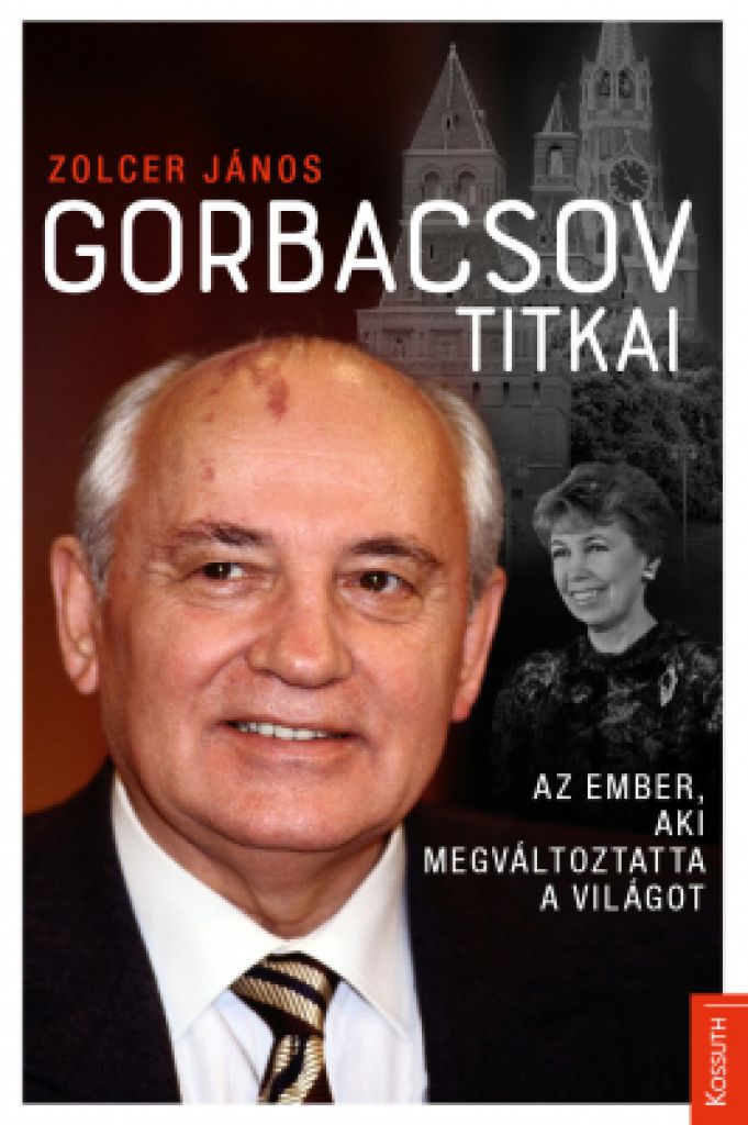 Zolcer János - Gorbacsov titkai