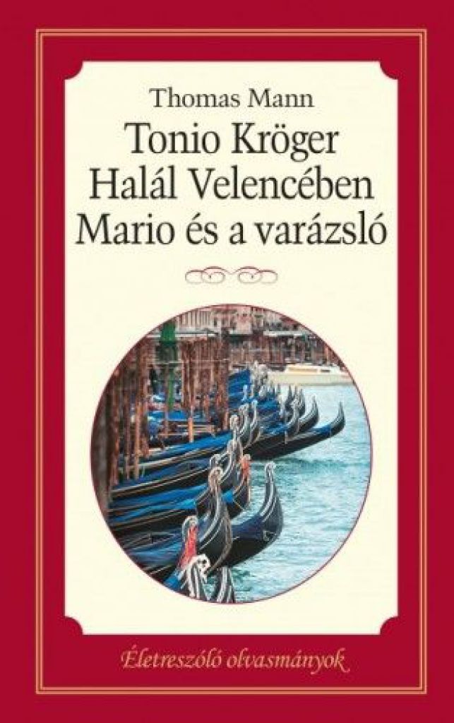 Thomas Mann - Tonio Kröger, Mario és a varázsló, Halál Velencében