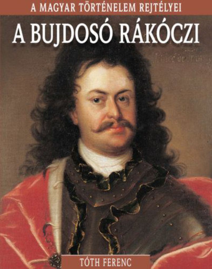 A magyar történelem rejtélyei sorozat 13. kötet - A bujdosó Rákóczi