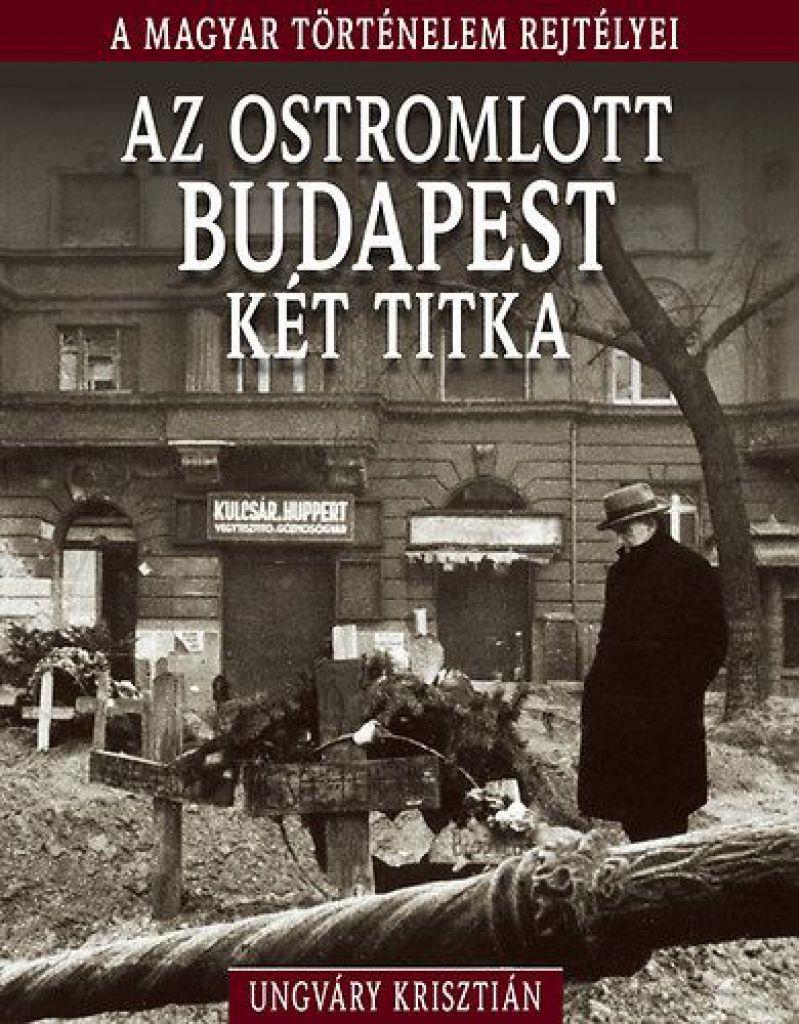 A magyar történelem rejtélyei sorozat 11. kötet - Az ostromlott Budapest két titka