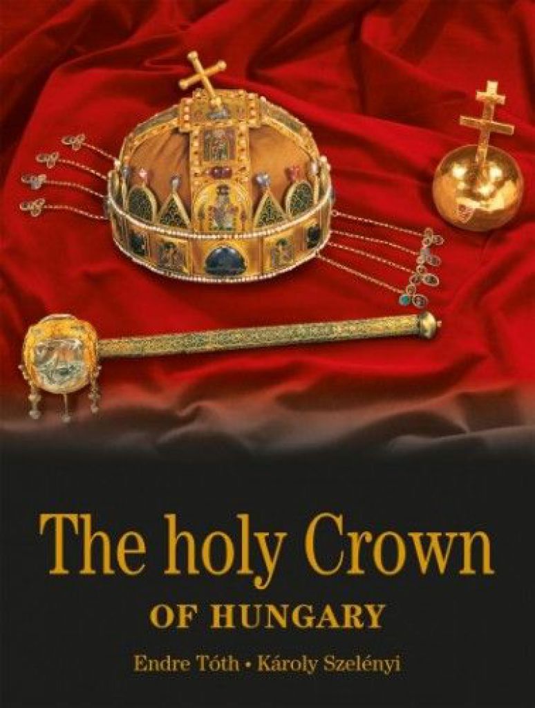 Szelényi Károly - The holy Crown of Hungary - Magyar Szent Korona - angol nyelven 