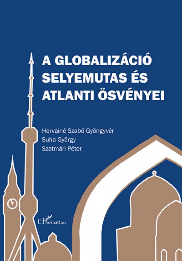 Hervainé Szabó Gyöngyvér - A globalizáció selyemutas és atlanti ösvényei