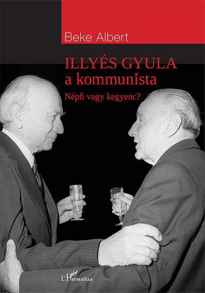 Beke Albert - Illyés Gyula a kommunista - Népfi vagy kegyenc?