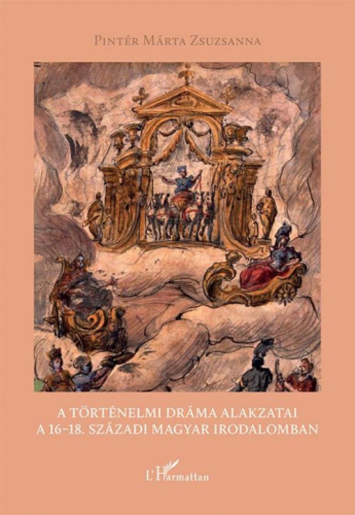 A történelmi dráma alakzatai a 16–18. századi magyar irodalomban