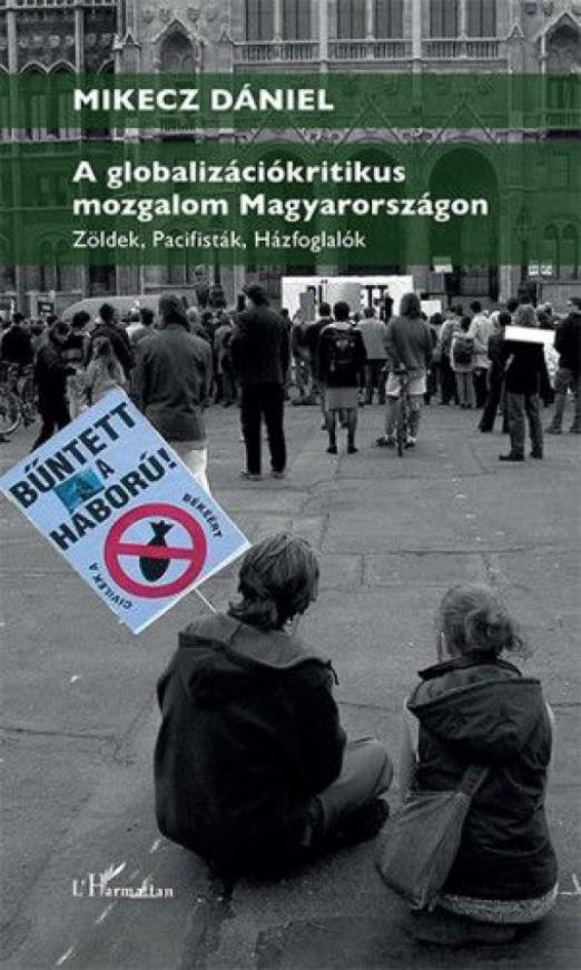 A globalizációkritikus mozgalom Magyarországon – Zöldek, pacifisták, házfoglalók