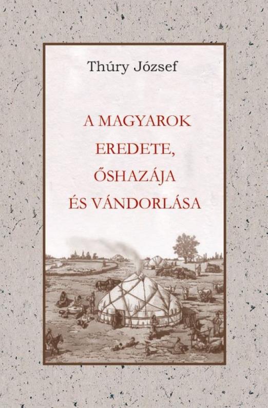 A magyarok eredete, őshazája és vándorlása