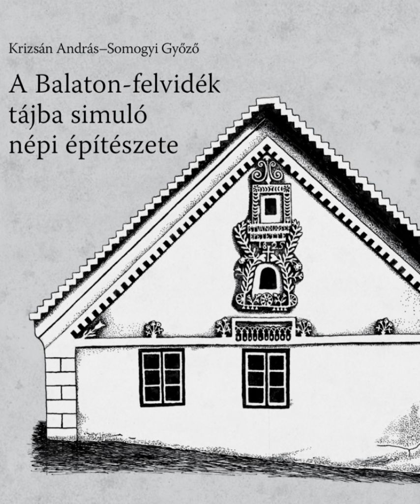 Krizsán András - A Balaton-felvidék tájba simuló népi építészete