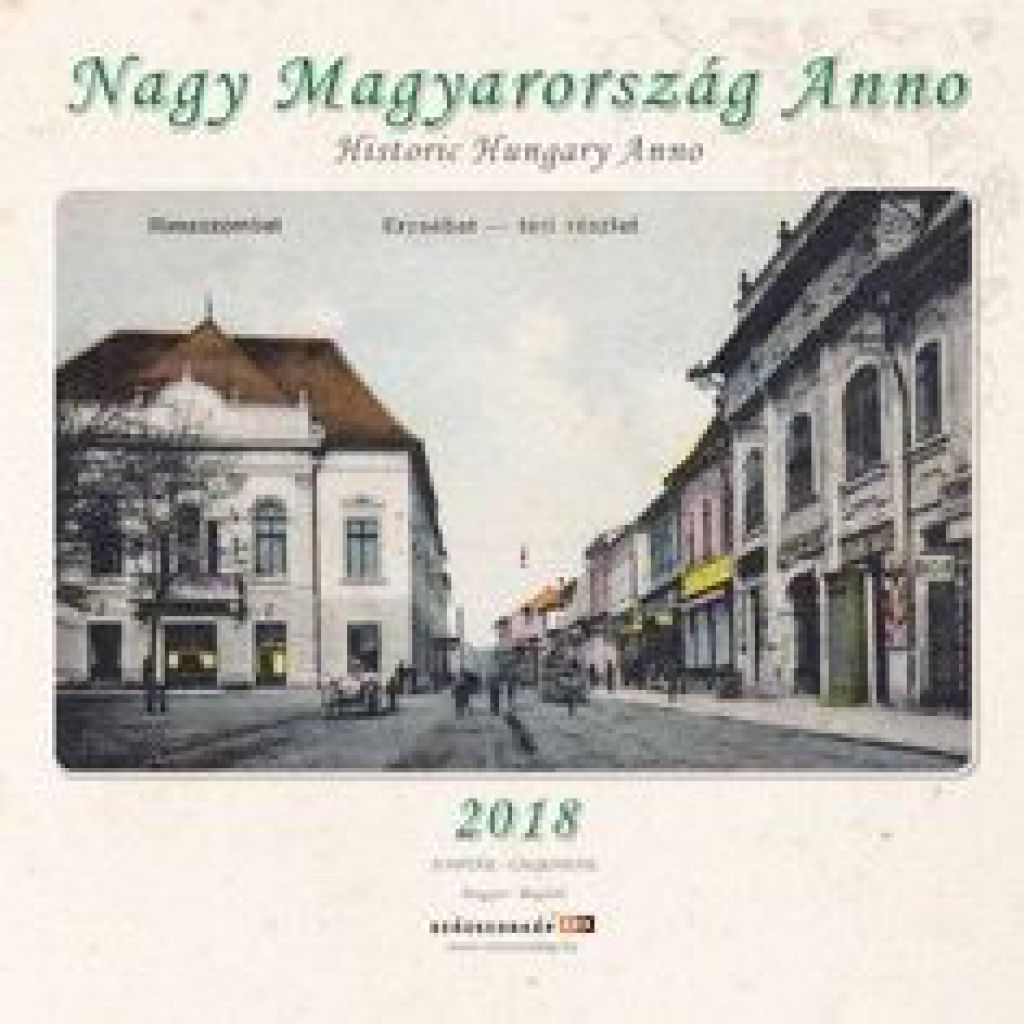 Nagy Magyarország Anno - Naptár 2018