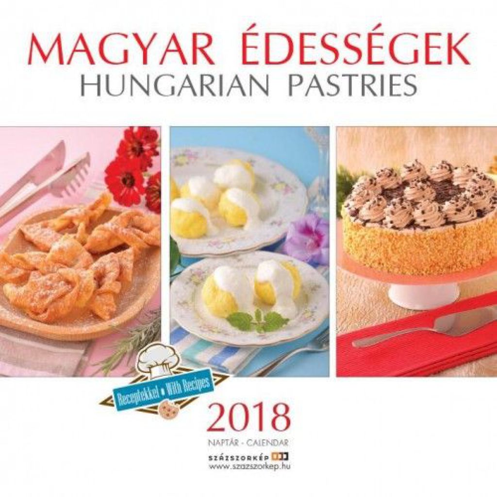 Magyar Édességek Receptekkel - Naptár 2018