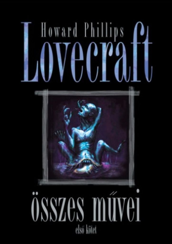 Howard Phillips Lovecraft összes művei - Első kötet