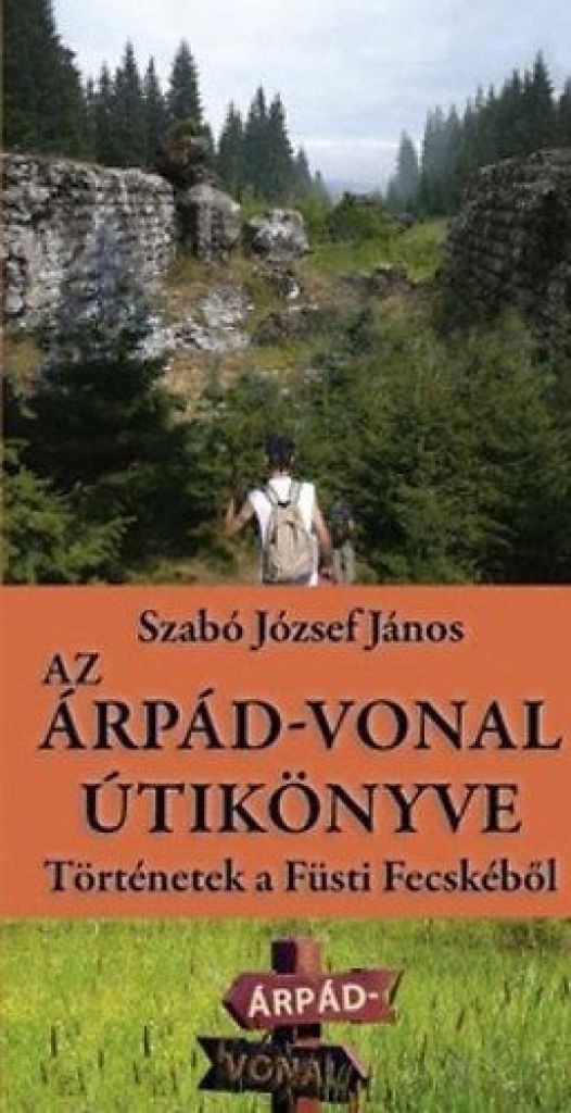 Szabó József - Az Árpád-vonal útikönyve
