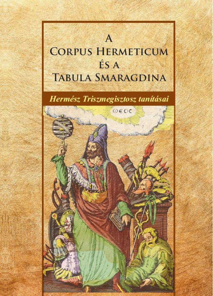 Hermész Triszmegisztosz - A Corpus Hermeticum és a Tabula Smaragdina