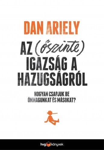 Az (őszinte) igazság a hazugságról - Dan Ariely | 