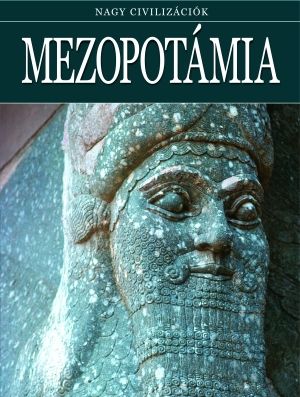 Mezopotámia - Nagy civilizációk 3.