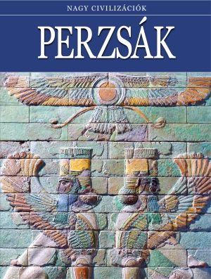 Perzsák - Nagy civilizációk 6.