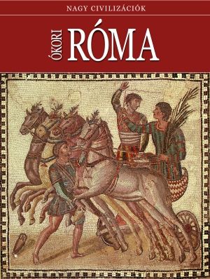 Ókori Róma - Nagy civilizációk 9.