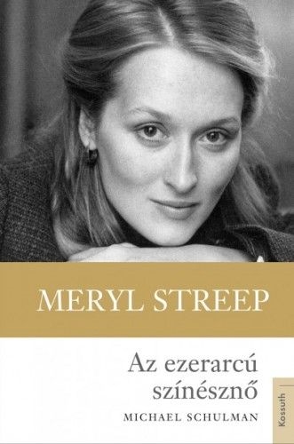 Meryl Streep - Az ezerarcú színésznő